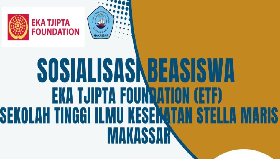 Sosialisasi Beasiswa Eka Tjipta Foundation (ETF) Sekolah Tinggi Ilmu Kesehatan Stella Maris Makasaar
